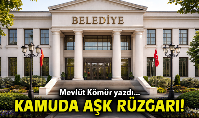 Kamuda aşk rüzgarı!