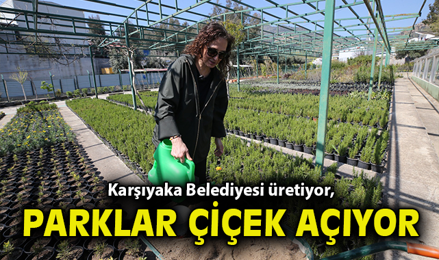 Karşıyaka Belediyesi üretiyor, parklar çiçek açıyor