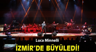 Luca Minnelli İzmir’de büyüledi