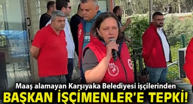 Maaş alamayan Karşıyaka Belediyesi işçilerinden Başkan İşçimenler'e tepki