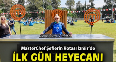 MasterChef Şeflerin Rotası İzmir’de ilk gün heyecanı