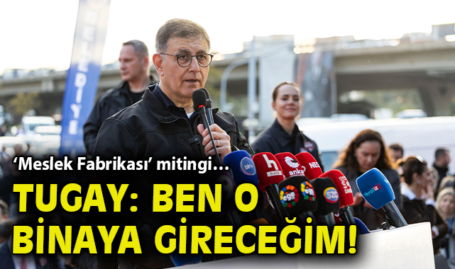 'Meslek Fabrikası' mitingi… Tugay: Ben o binaya gireceğim!