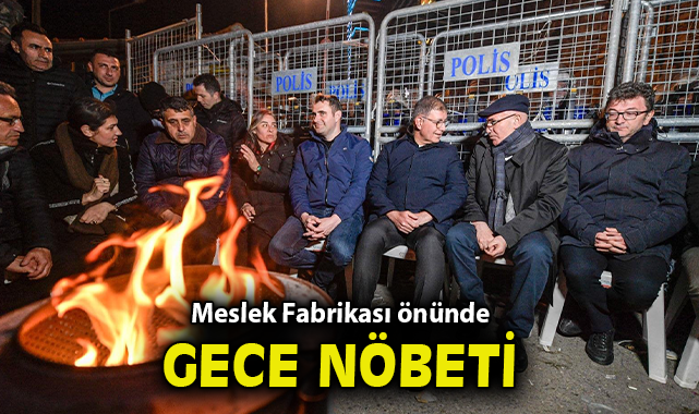 Meslek Fabrikası önünde gece nöbeti