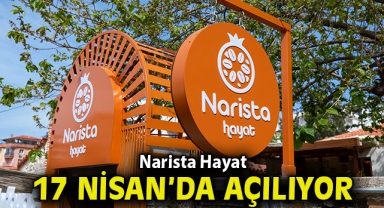 Narista Hayat 17 Nisan'da açılıyor!