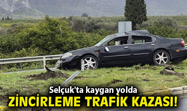 Selçuk'ta kaygan yolda zincirleme trafik kazası