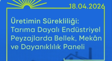Tarıma dayalı endüstriyel mirasın geleceği masaya yatırılıyor