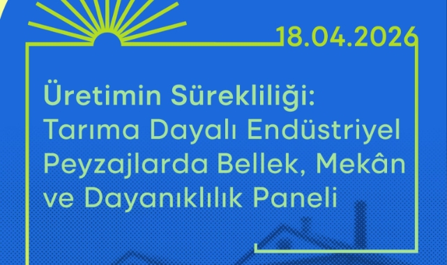 Tarıma dayalı endüstriyel mirasın geleceği masaya yatırılıyor