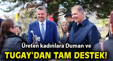 Üreten kadınlara Duman ve Tugay’dan tam destek