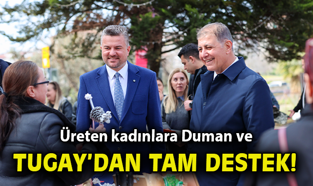 Üreten kadınlara Duman ve Tugay’dan tam destek