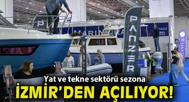 Yat ve tekne sektörü sezona İzmir’den açılıyor