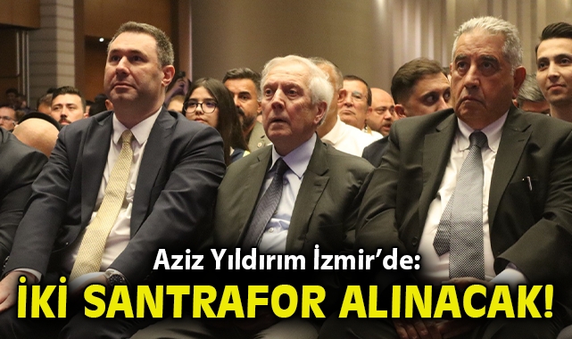 Aziz Yıldırım, İzmir'de kongre üyeleriyle bir araya geldi