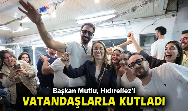 Başkan Mutlu, Hıdırellez’i vatandaşlarla kutladı