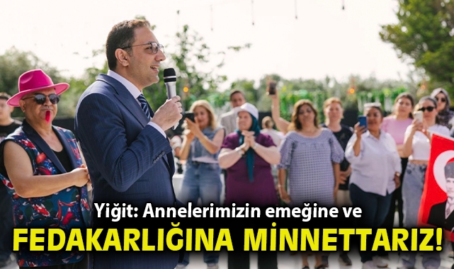 Başkan Onur Yiğit: “Annelerimizin emeğine ve fedakârlığına minnettarız”