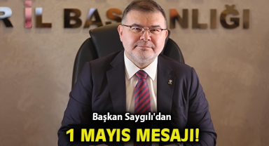 Başkan Saygılı'dan 1 Mayıs mesajı!