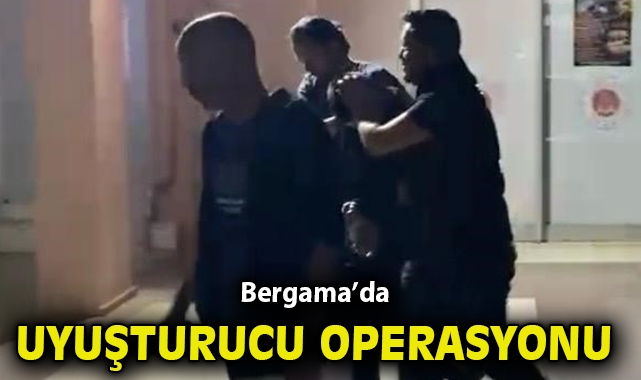 Bergama'da uyuşturucu operasyonu: 1 tutuklama