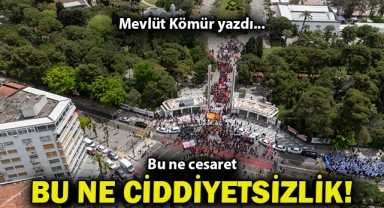 Bu ne cesaret, bu ne ciddiyetsizlik!