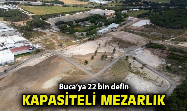 Buca’ya 22 bin defin kapasiteli mezarlık