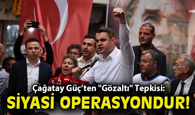 CHP İzmir İl Başkanı Çağatay Güç'ten