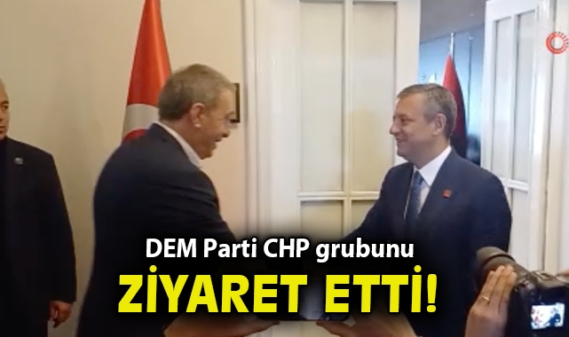 DEM Parti CHP grubunu ziyaret etti