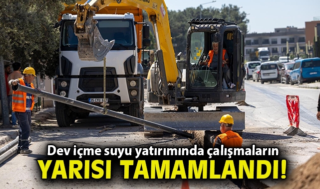 Dev içme suyu yatırımında çalışmaların yarısı tamamlandı