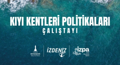 Ege Bölgesi Kıyı Çalıştayı İzmir’de düzenleniyor