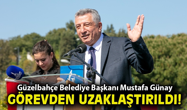 Güzelbahçe Belediye Başkanı Mustafa Günay Görevden Uzaklaştırıldı