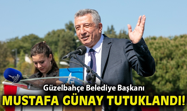 Güzelbahçe Belediye Başkanı Mustafa Günay Tutuklandı!