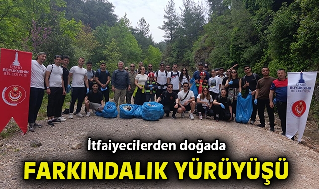İtfaiyecilerden doğada farkındalık yürüyüşü