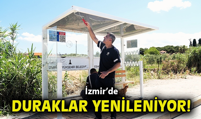 İzmir’de duraklar yenileniyor