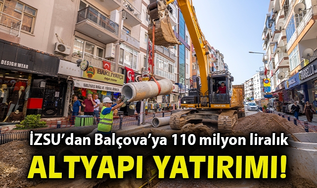 İZSU’dan Balçova’ya 110 milyon liralık altyapı yatırımı