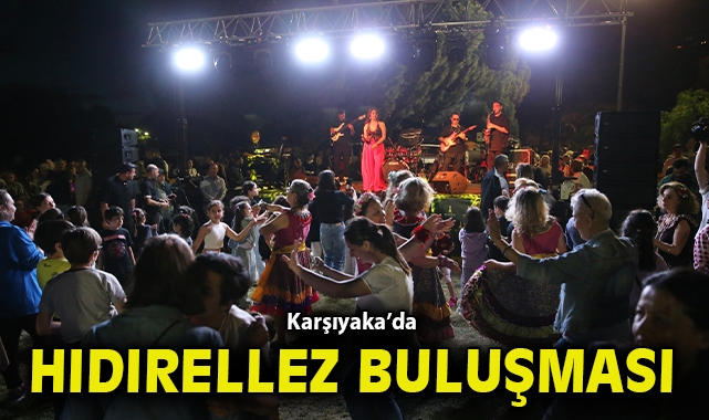 Karşıyaka’da Hıdırellez buluşması: 5 Mayıs’ta şenlik var!