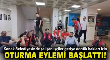 Konak Belediyesinde çalışan işçiler geriye dönük hakları için oturma eylemi başlattı