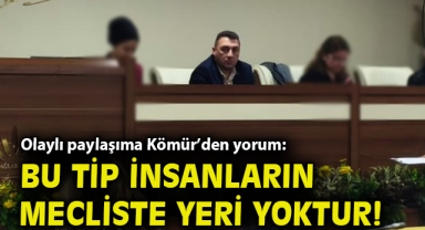 Olaylı paylaşıma Kömür’den yorum: Bu tip insanların mecliste yeri yoktur!