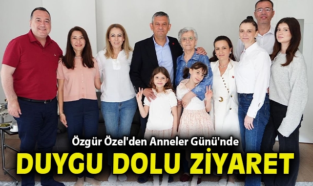Özgür Özel'den Anneler Günü'nde duygu dolu ziyaret