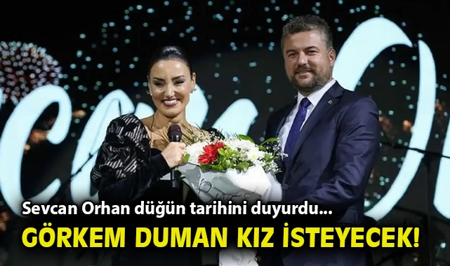 Sevcan Orhan düğün tarihini duyurdu... Görkem Duman kız isteyecek!