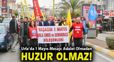 Urla’da 1 Mayıs Mesajı: “Adalet Olmadan Huzur Olmaz”