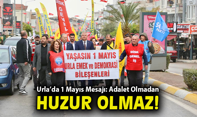Urla’da 1 Mayıs Mesajı: “Adalet Olmadan Huzur Olmaz”