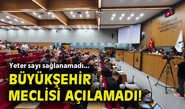 Yeter sayı sağlanamadı... Büyükşehir Meclisi açılamadı!