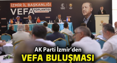 AK Parti İzmir’den ‘Vefa’ buluşması!