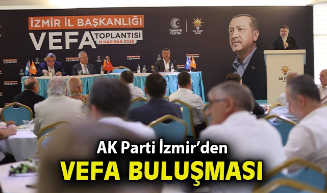 AK Parti İzmir’den ‘Vefa’ buluşması!