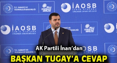 AK Partili İnan'dan Başkan Tugay'a cevap!