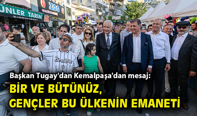 Başkan Tugay'dan Kemalpaşa'dan mesaj: Bir ve bütünüz, gençler bu ülkenin emaneti