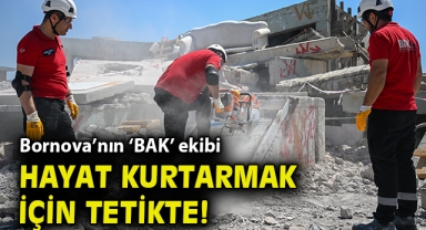 Bornova’nın ‘BAK’ ekibi hayat kurtarmak için tetikte!