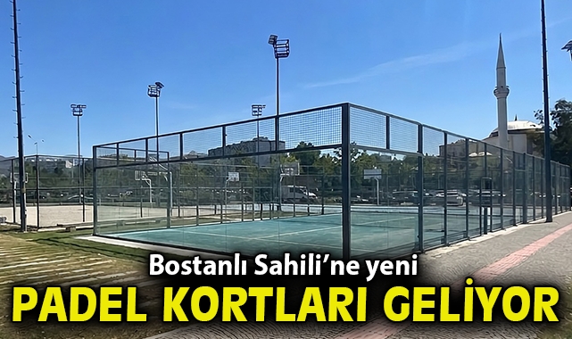 Bostanlı Sahili’ne yeni padel kortları geliyor