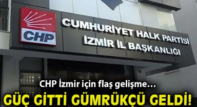 CHP İzmir için flaş gelişme… Güç gitti, Gümrükçü geldi!