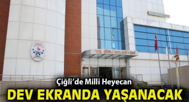 Çiğli’de Milli Heyecan Dev Ekranda Yaşanacak