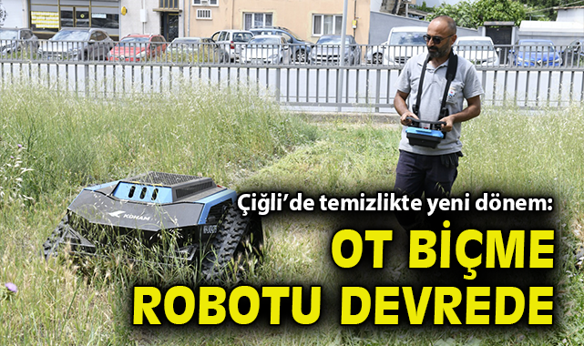 Çiğli’de temizlikte yeni dönem: Ot biçme robotu devrede
