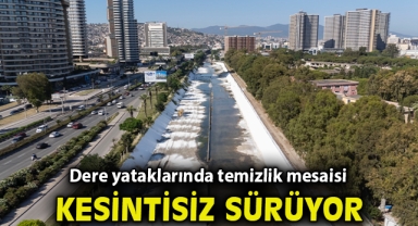 Dere yataklarında temizlik mesaisi kesintisiz sürüyor