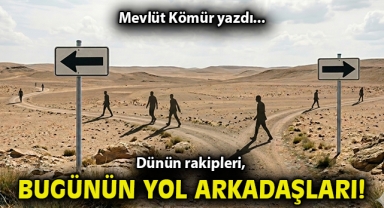 Dünün rakipleri, bugünün yol arkadaşları!