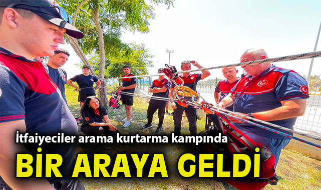 İtfaiyeciler arama kurtarma kampında bir araya geldi